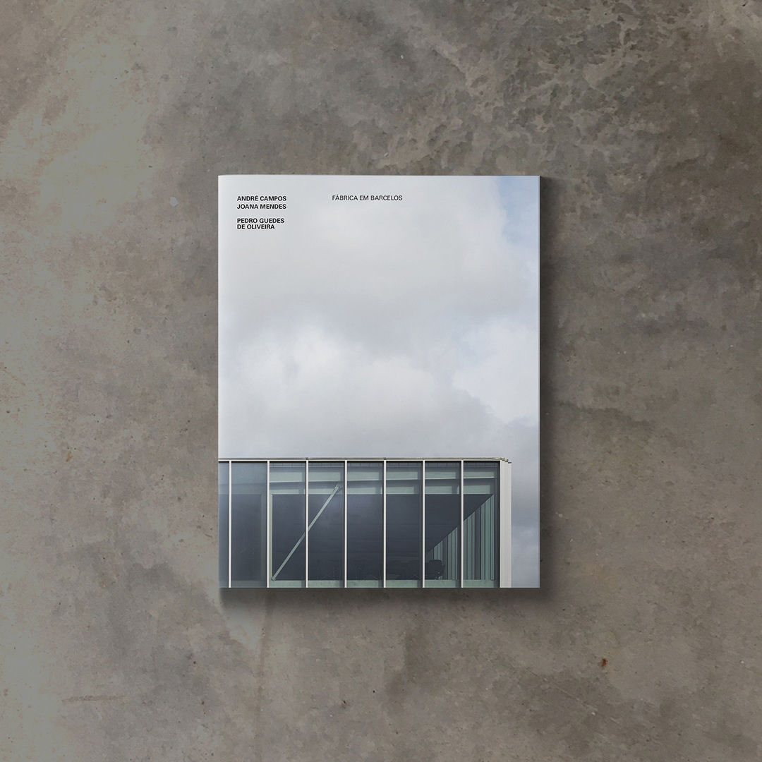 LB06 ANDRÉ CAMPOS|JOANA MENDES and PEDRO GUEDES DE OLIVEIRA fábrica em barcelos