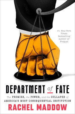Department of Fate: The Promise, the Power, and the Collapse of America's...