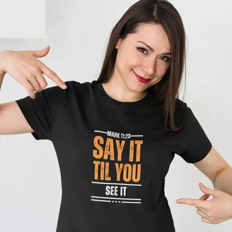 Thumbnail: Say It Til You See It T-Shirt