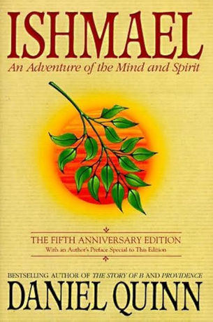 Learning from All Teachers: Ishmael, A Novel by Daniel Quinn