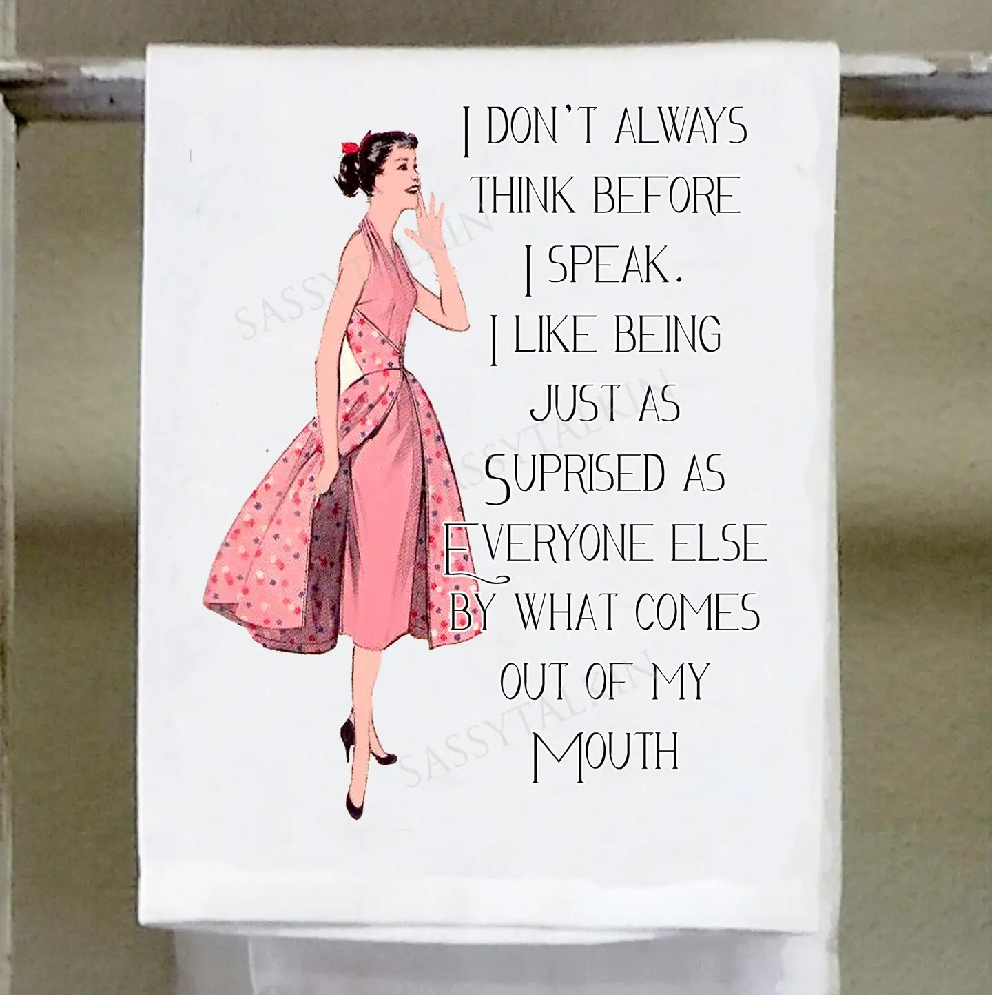 Sassy Talkin Towel- I Don't Always Think
