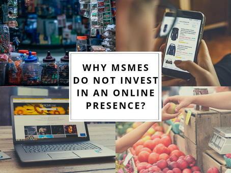 Why MSMEs do not invest in an online presence? 