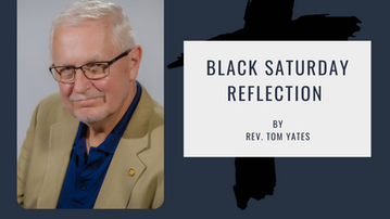 Black Saturday Reflection by Rev. Tom Yates