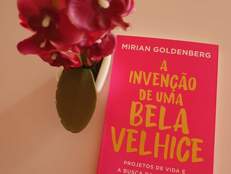 Dica de Leitura:  A invenção de uma bela velhice