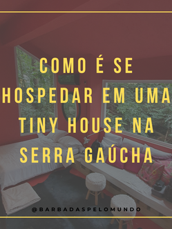 COMO É SE HOSPEDAR EM UMA TINY HOUSE NA SERRA GAÚCHA
