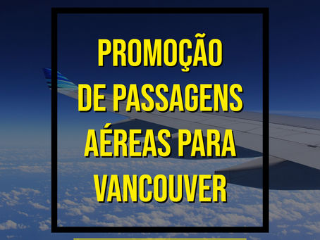 IMPERDÍVEL PASSAGENS AÉREAS PARA VANCOUVER A PARTIR DE R$995