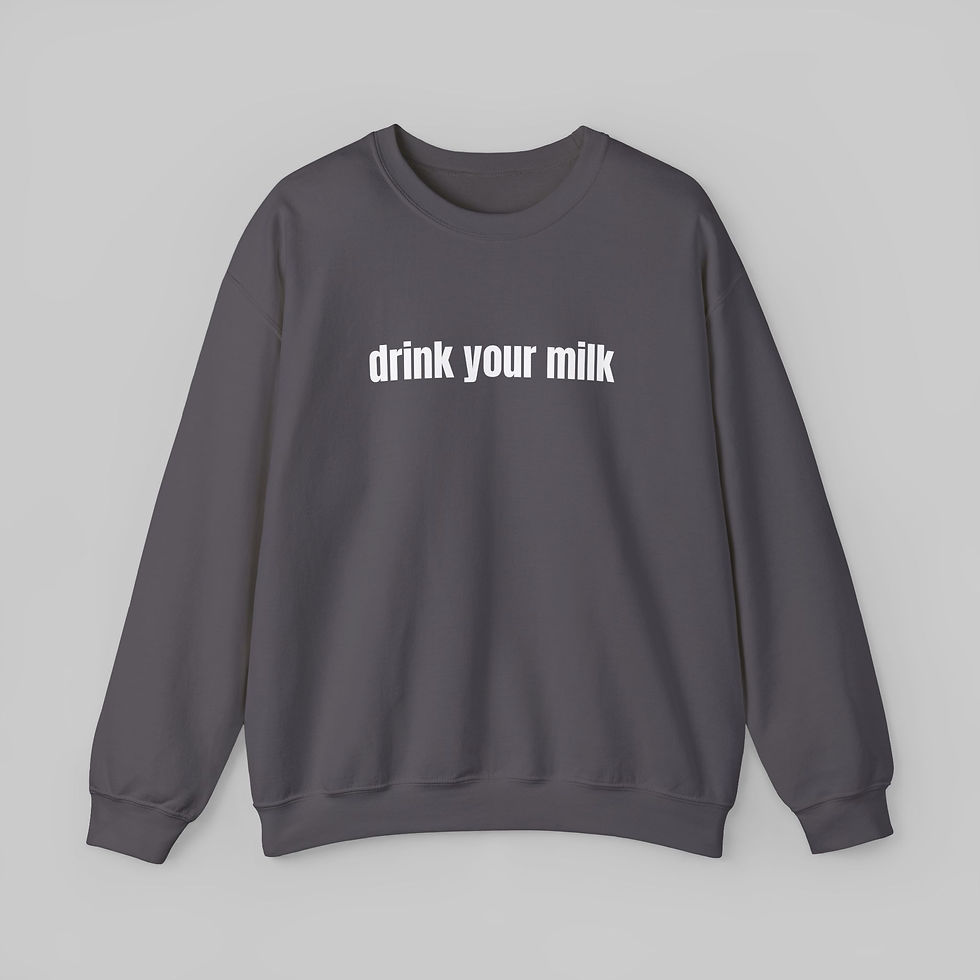 Thumbnail: Drink Your Milk Sweatshirt