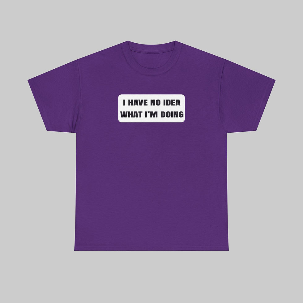 Thumbnail: I Have No Idea What I'm Doing T-Shirt