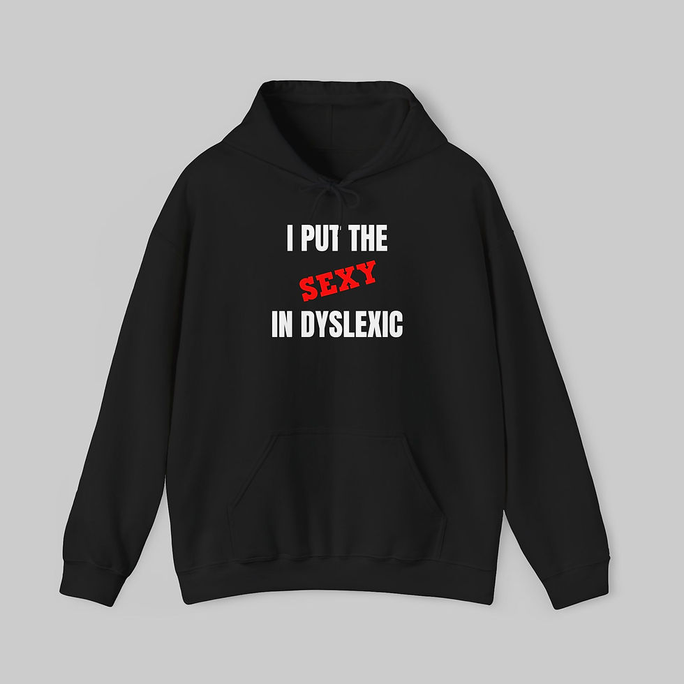 Thumbnail: I Put the Sexy in Dyslexic Hoodie