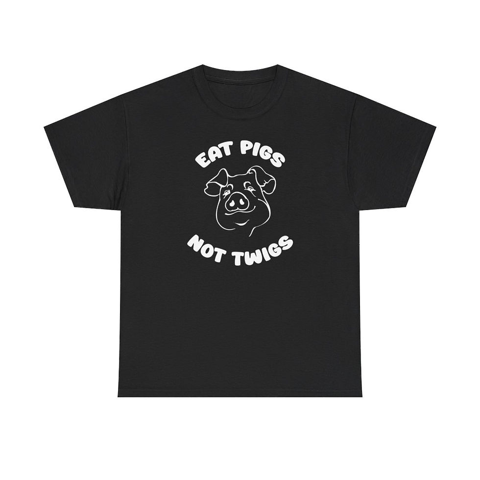 Thumbnail: Eat Pigs Not Twigs T-Shirt