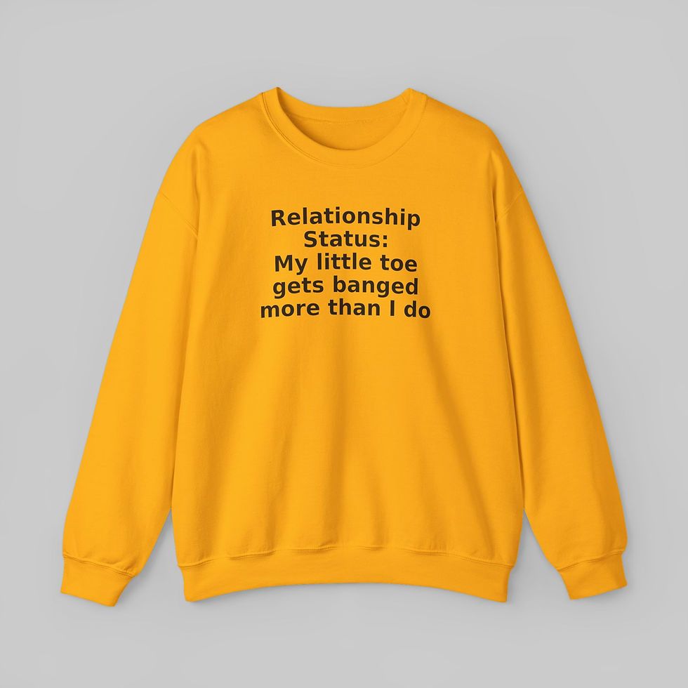 Thumbnail: My Little Toe Gets Banged More Than I Do Sweatshirt