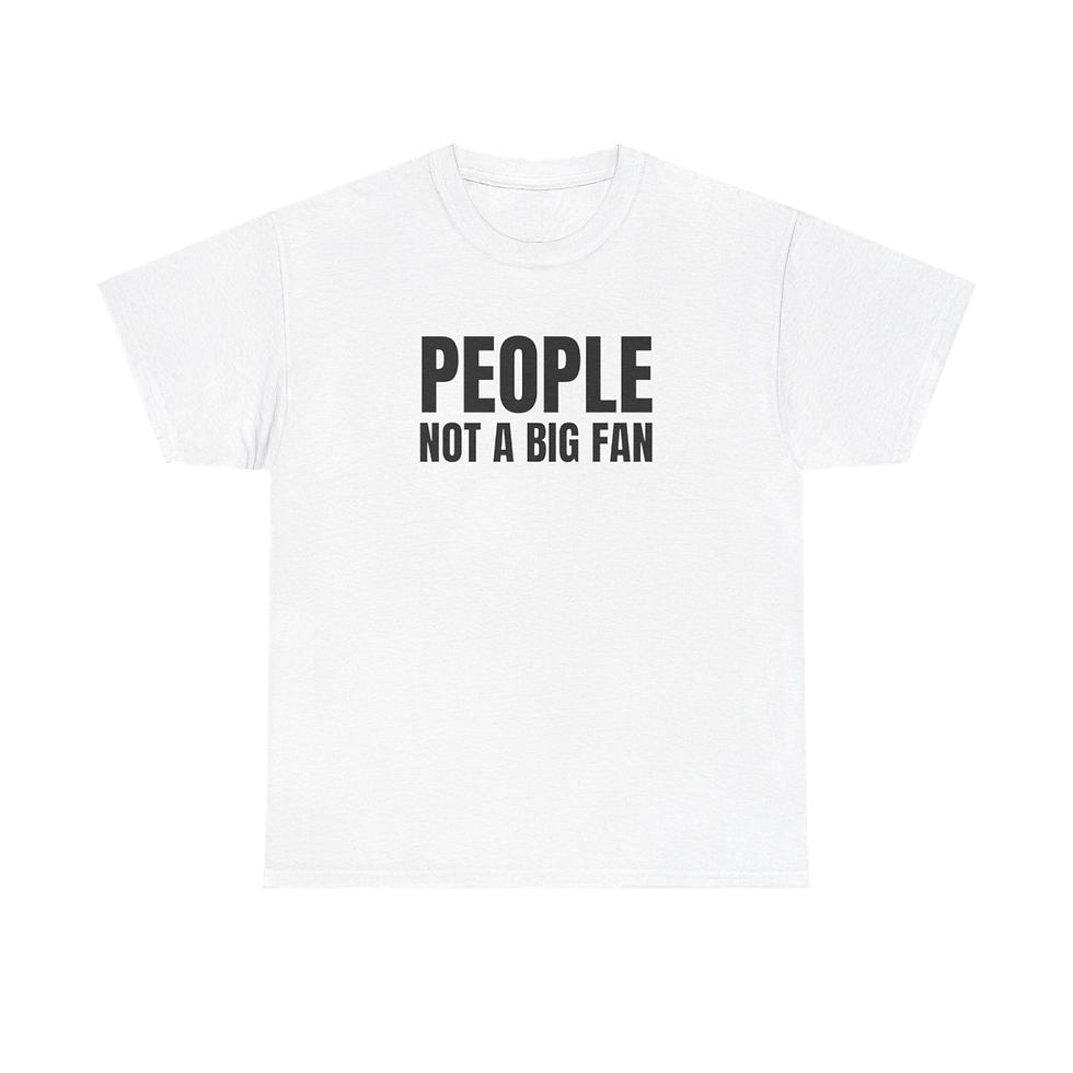 People... Not a Big Fan T-Shirt