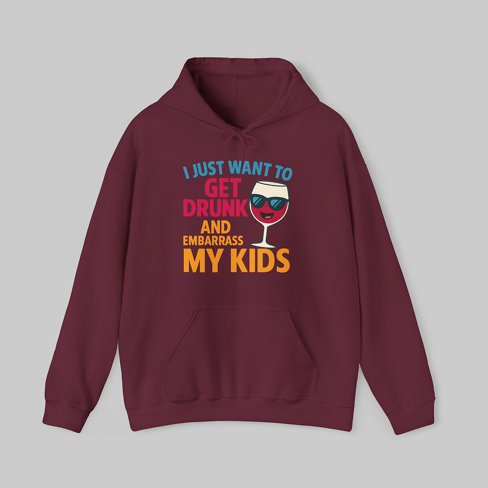 Thumbnail: I Just Want to Get Drunk and Embarrass My Kids (Wine) Hoodie