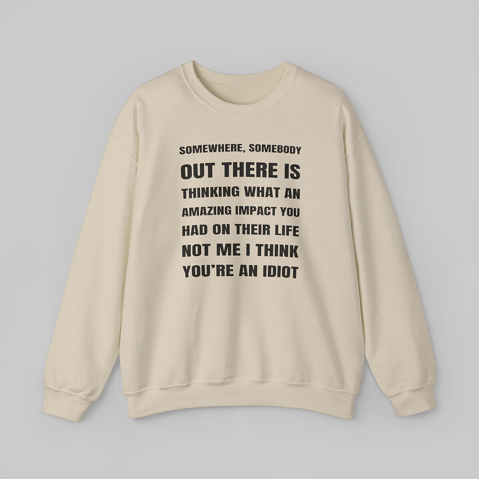 Thumbnail: Somewhere, Somebody Sweatshirt