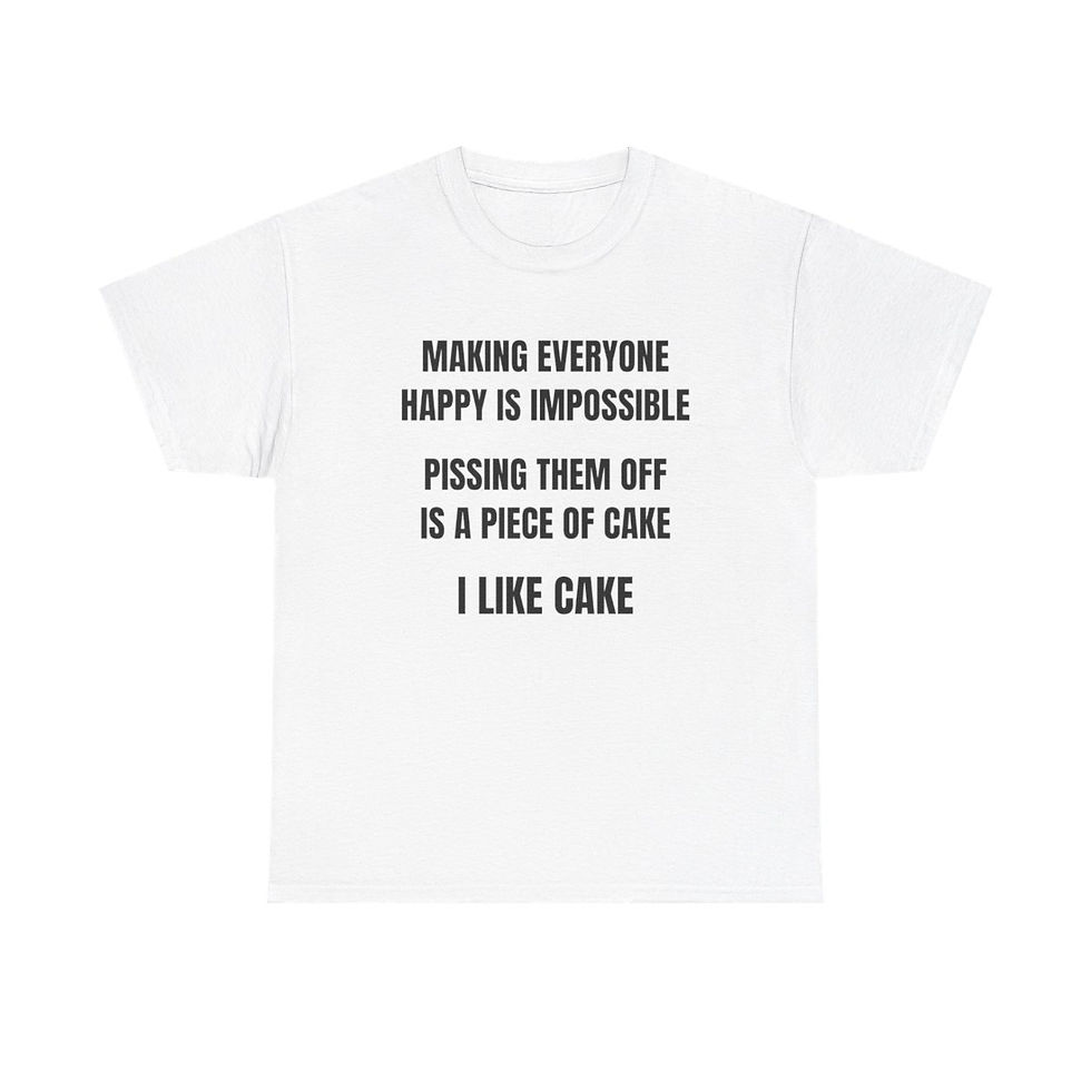 Making Everyone Happy is Impossible T-Shirt