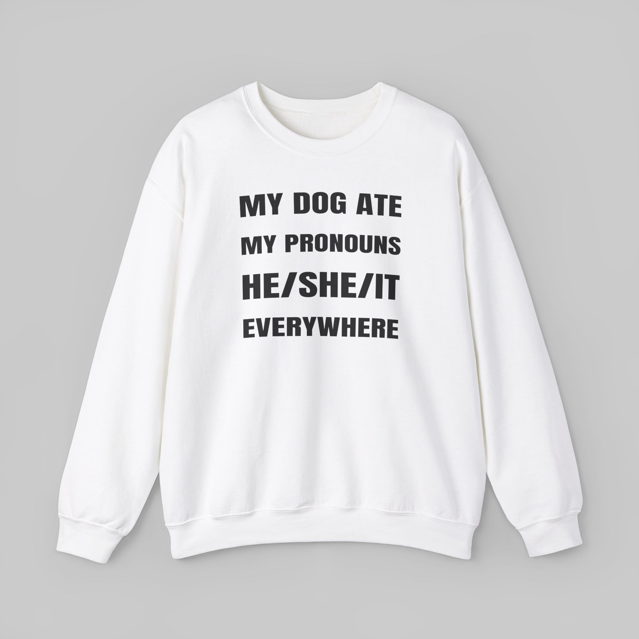 My Dog Ate My Pronouns Sweatshirt