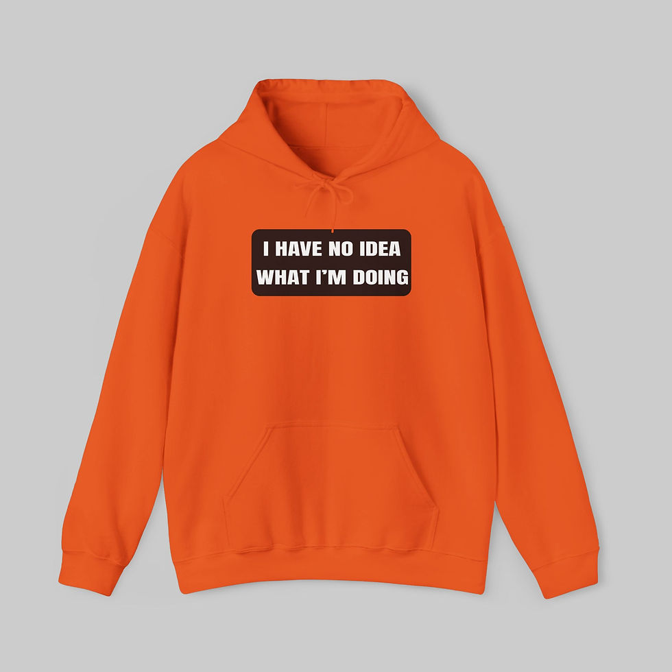 Thumbnail: I Have No Idea What I'm Doing Hoodie