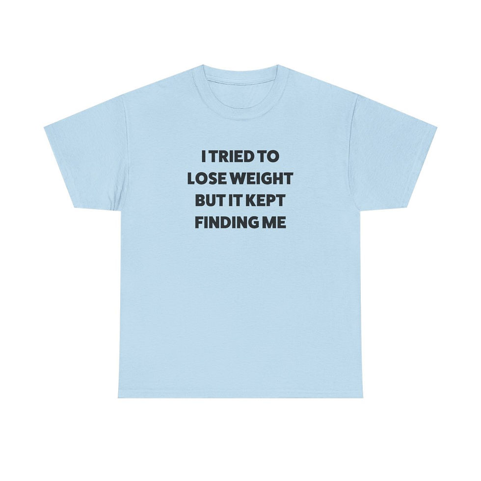Thumbnail: I Tried to Lose Weight T-Shirt