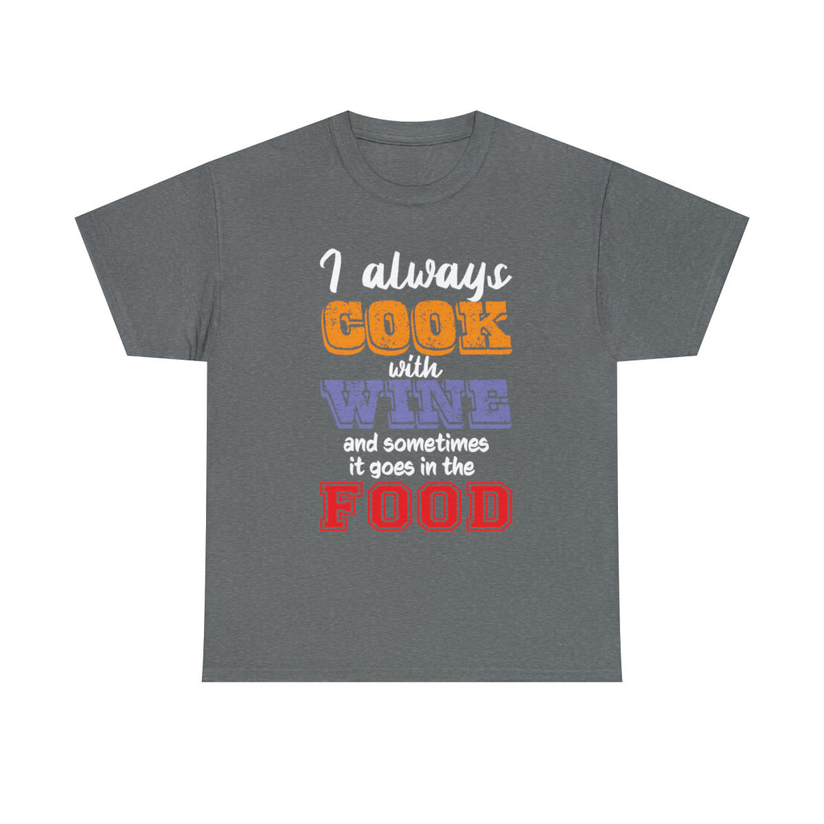 I Always Cook with Wine T-Shirt