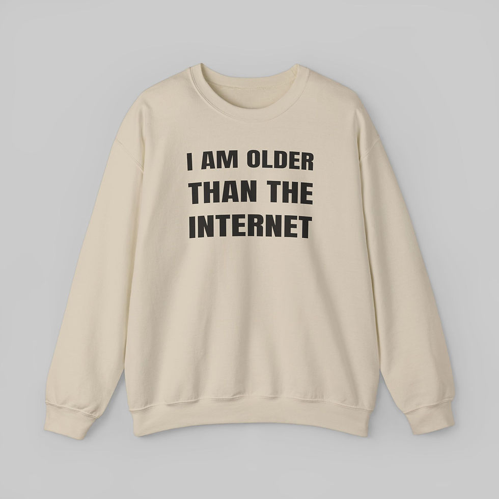 Thumbnail: I Am Older Than The Internet Sweatshirt