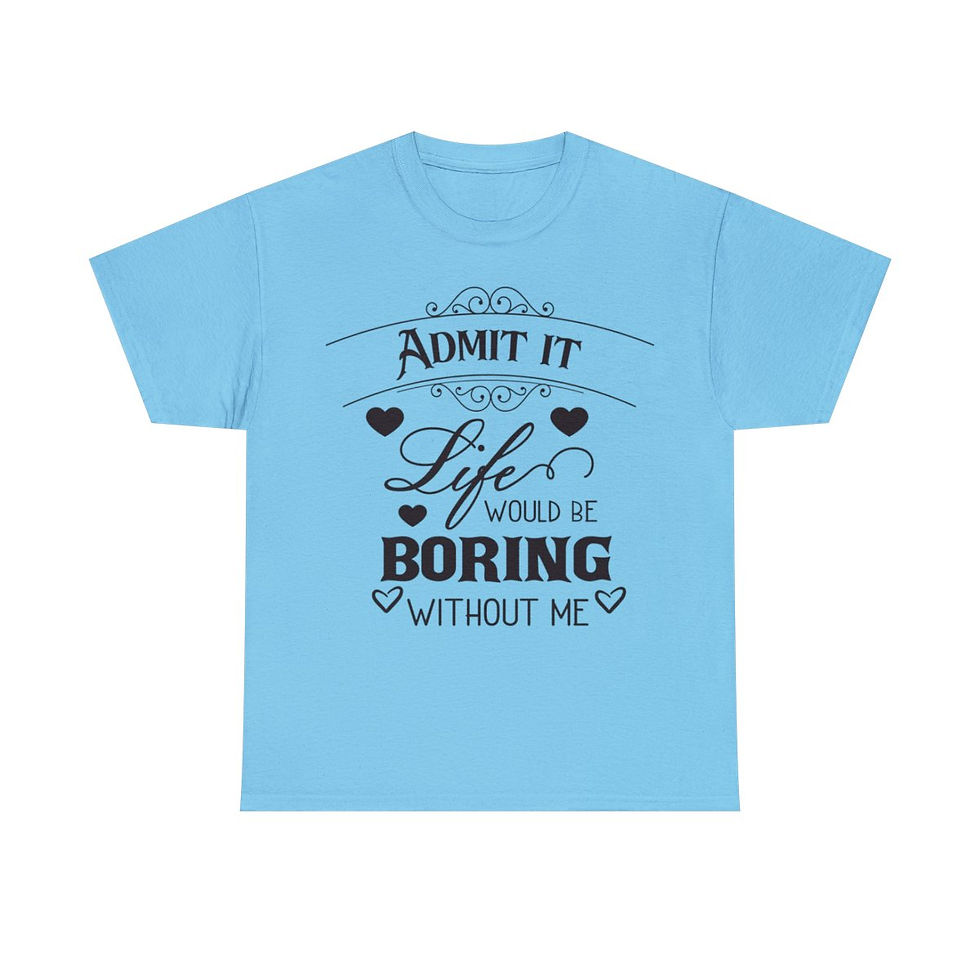 Thumbnail: Life Would Be Boring T-Shirt