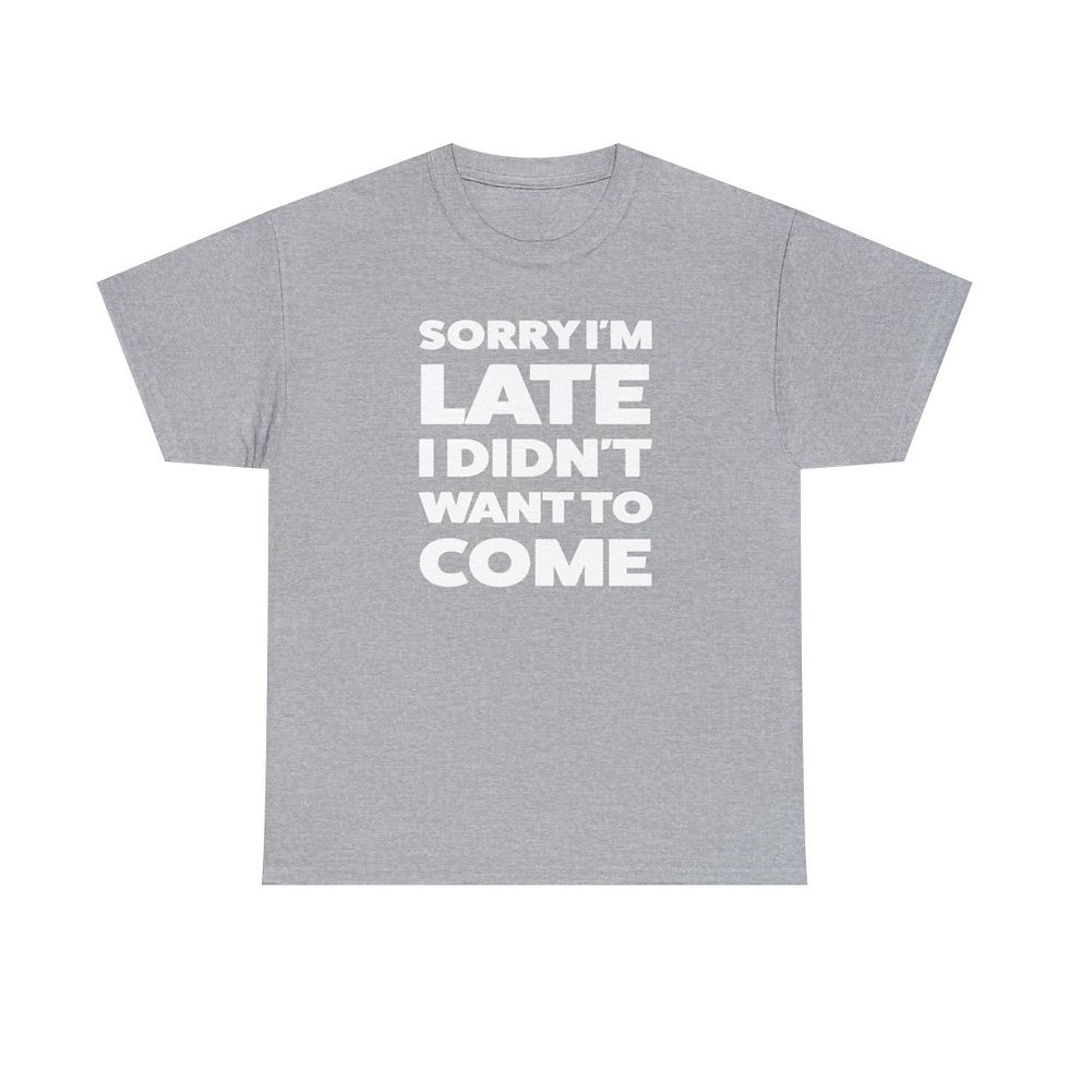 Thumbnail: Sorry I'm Late T-Shirt