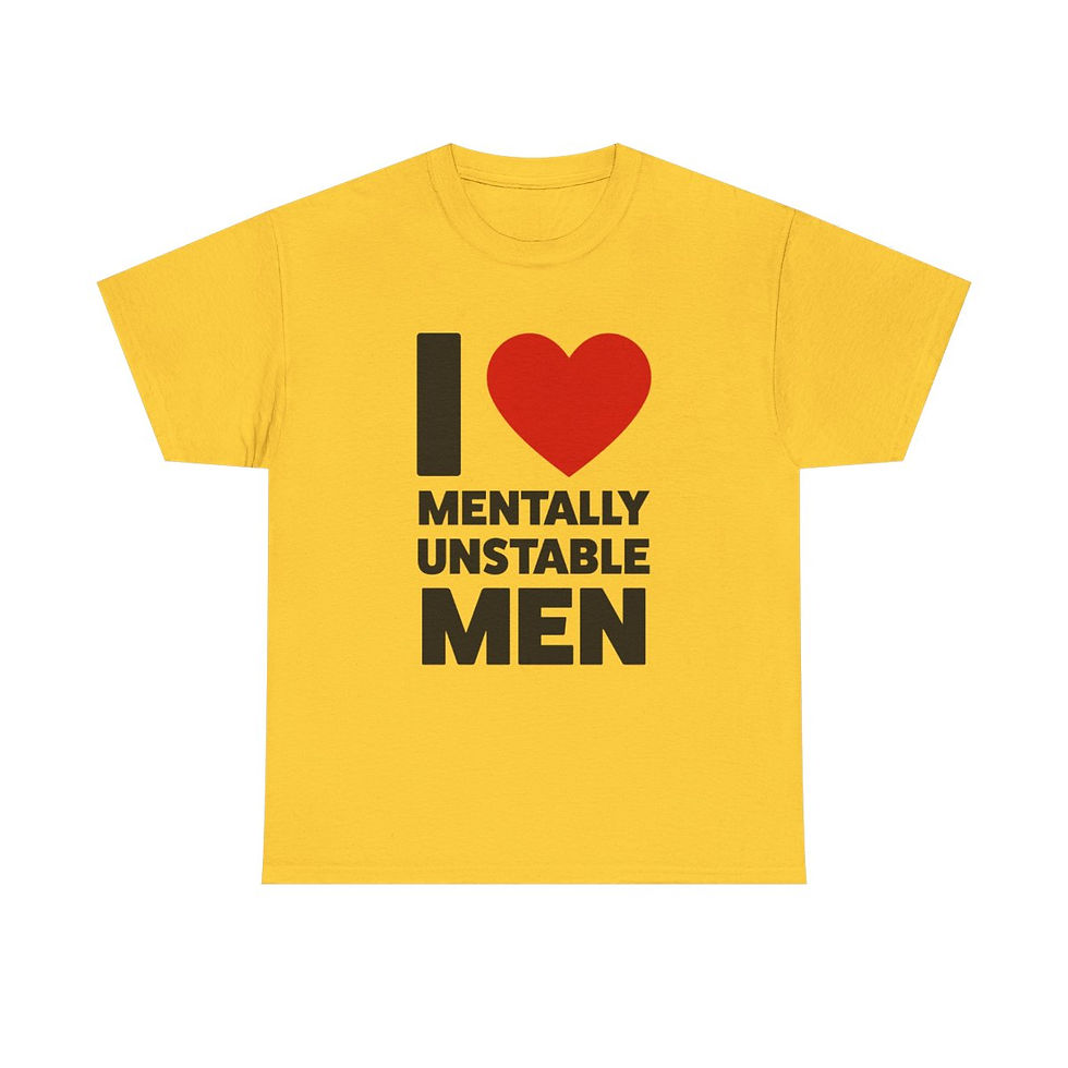 Thumbnail: I Love Mentally Unstable Men T-Shirt