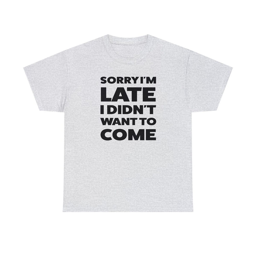 Thumbnail: Sorry I'm Late T-Shirt