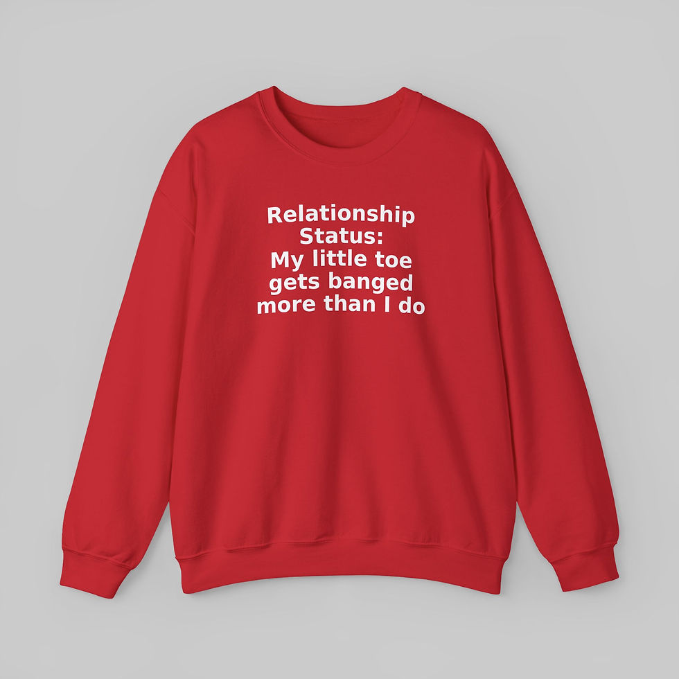 Thumbnail: My Little Toe Gets Banged More Than I Do Sweatshirt