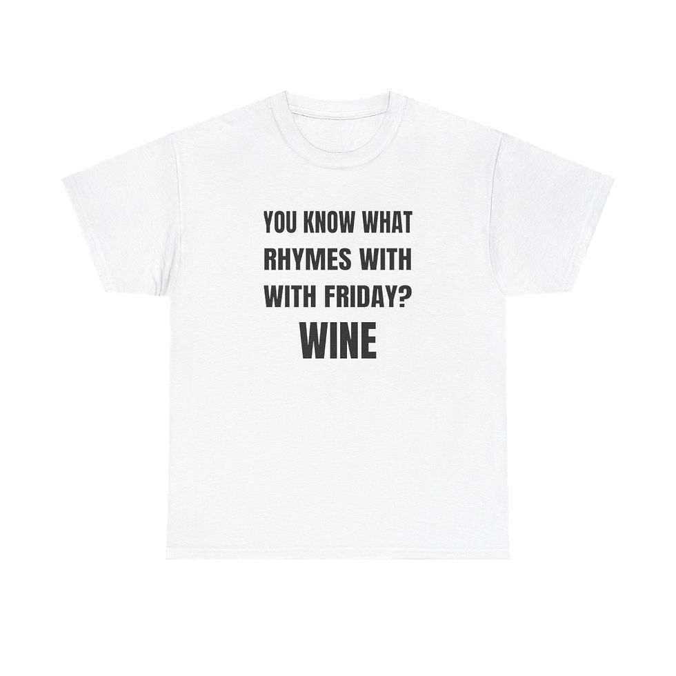 You Know What Rhymes with Friday? Wine T-Shirt