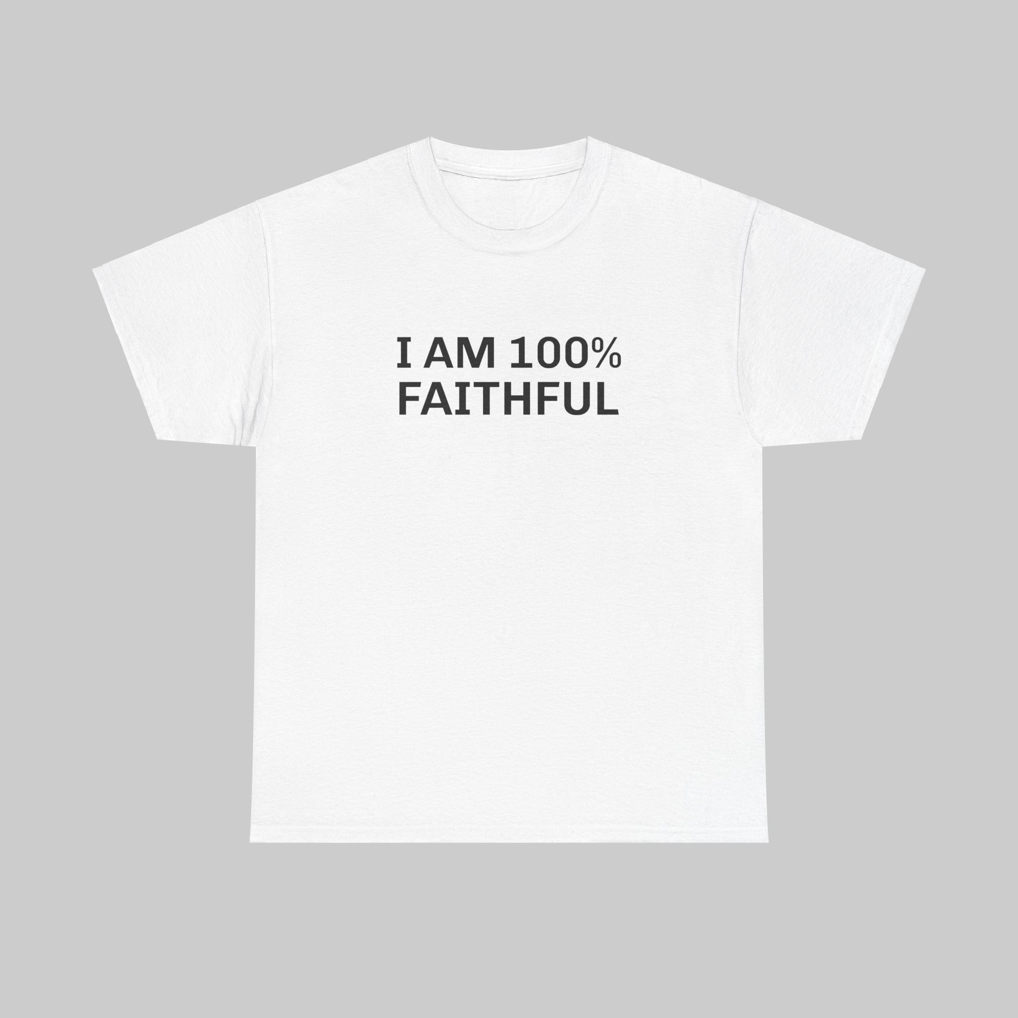 I Am 100% Faithful T-Shirt (Inspired by The Traitors)