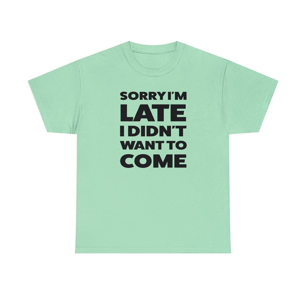 Thumbnail: Sorry I'm Late T-Shirt