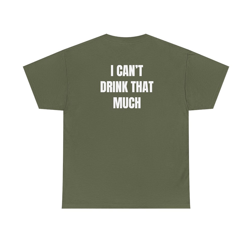 Thumbnail: I Cant' Drink That Much T-Shirt