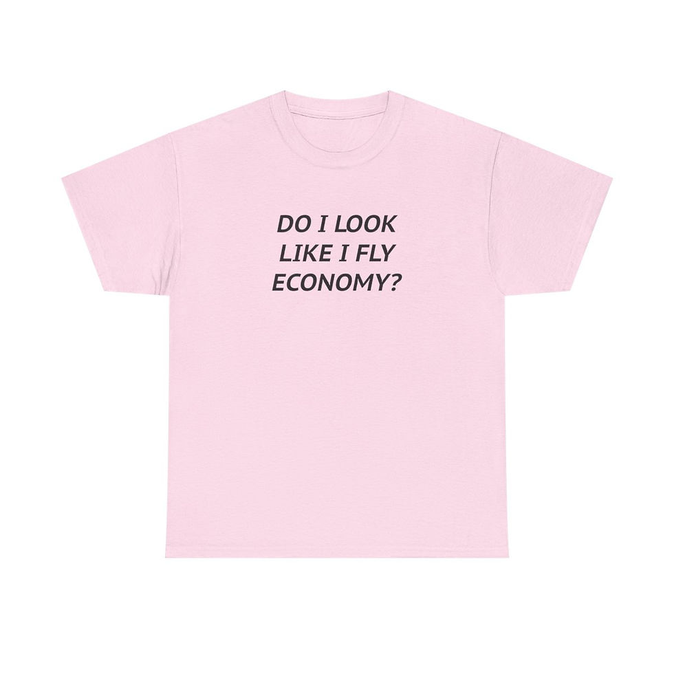 Thumbnail: Do I Look Like I Fly Economy?  T-Shirt