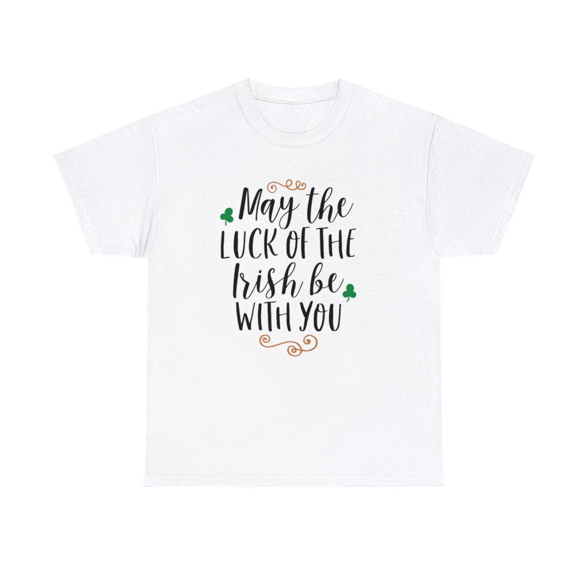 May the Luck of the Irish be with You (St. Patricks Day) T Shirt