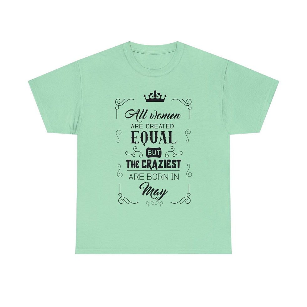 Thumbnail: All Woman are Created Equal But the Craziest are Born in May T-Shirt