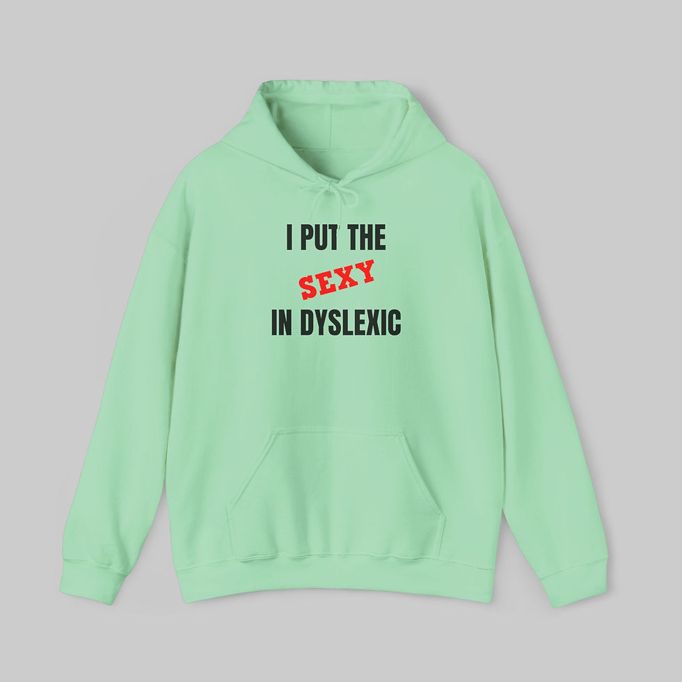Thumbnail: I Put the Sexy in Dyslexic Hoodie