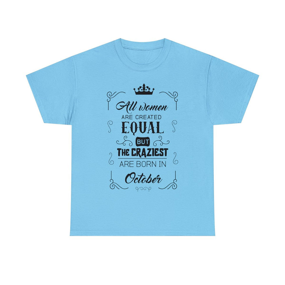 Thumbnail: All Woman are Created Equal But the Craziest are Born in October T-Shirt