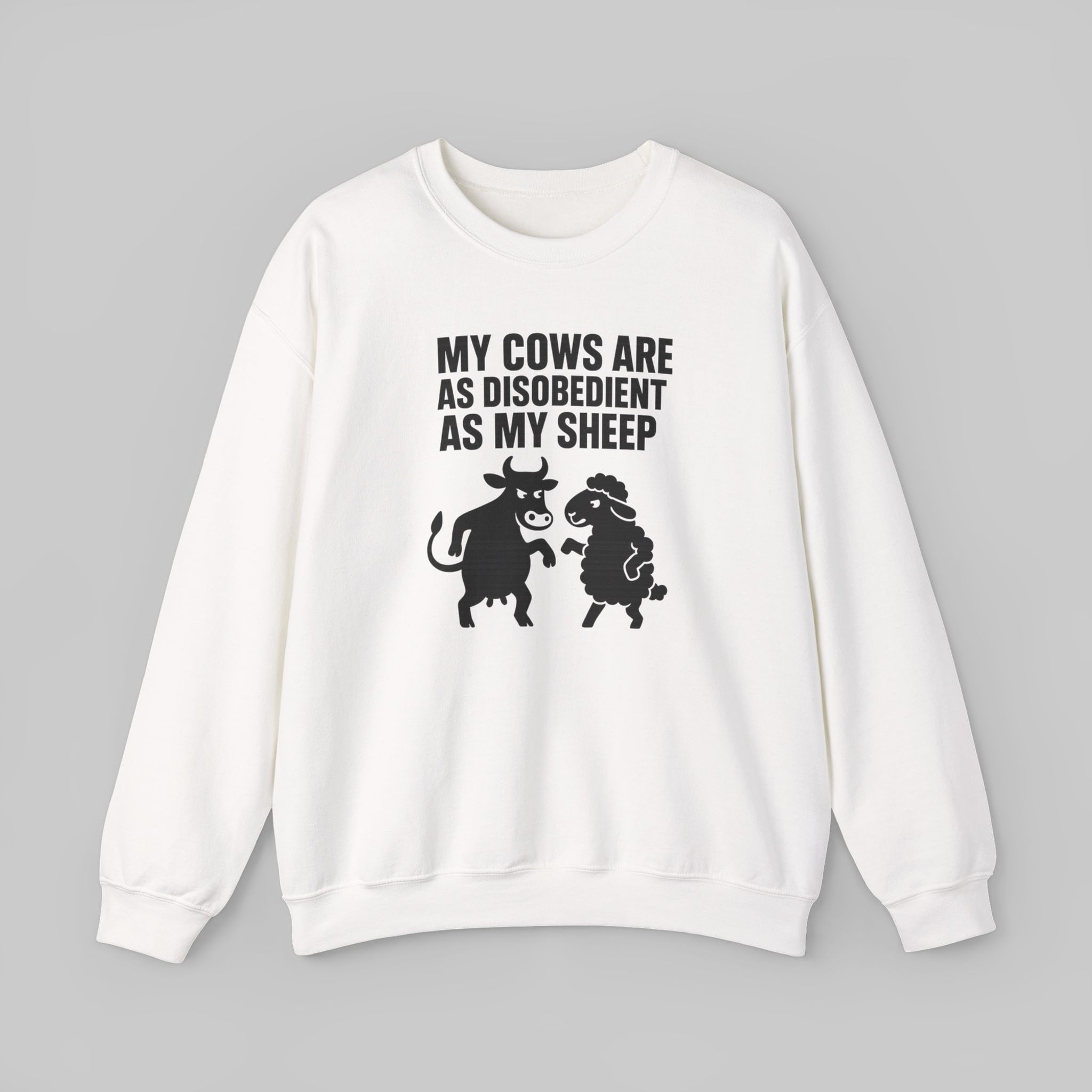 My Cows Are as Disobedient as My Sheep Sweatshirt (Inspired by Clarkson's Farm)