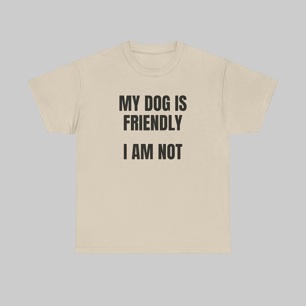 Thumbnail: My Dog is Friendly...I am Not T-Shirt