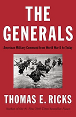 The Generals_ American Military Command from World War II to Today_ Ricks, Thomas E._ 9781