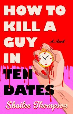 Book Review: How To Kill A Guy in Ten Dates by Shailee Thompson