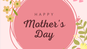 Mother's Day Blog Special! 