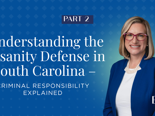 Part 2 | Understanding the Insanity Defense in South Carolina – Criminal Responsibility Explained
