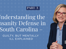 Part 3 | Understanding the Insanity Defense in South Carolina – Guilty, But Mentally Ill Explained