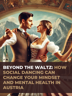 Beyond the Waltz: Why Social Dancing is the Key to Connection, Confidence, and Mental Well-being in Austria