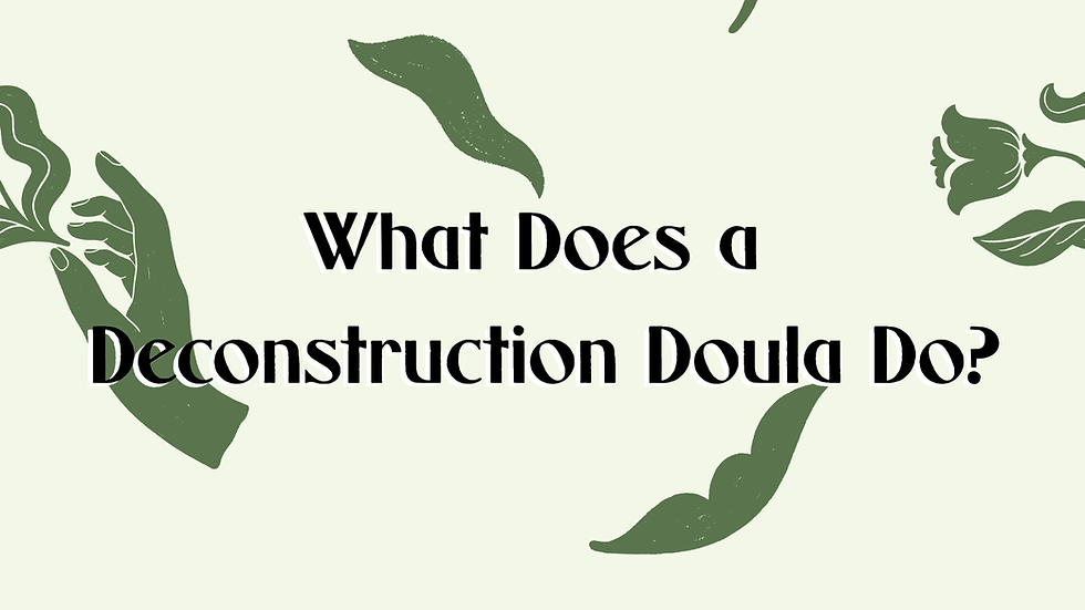 What Does a Deconstruction Doula Do?