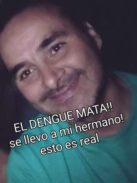 “Fumiguen el dengue se llevó a mi hermano!! Y dejo un bebé sin padre y una familia y amigos llenos de dolor!!. Nunca más un caso Fernando Benítez”