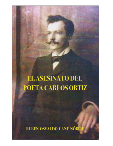 Nuevo libro de Rubén Osvaldo Cané Nóbile: ‘El Asesinato del Poeta Carlos Ortiz’