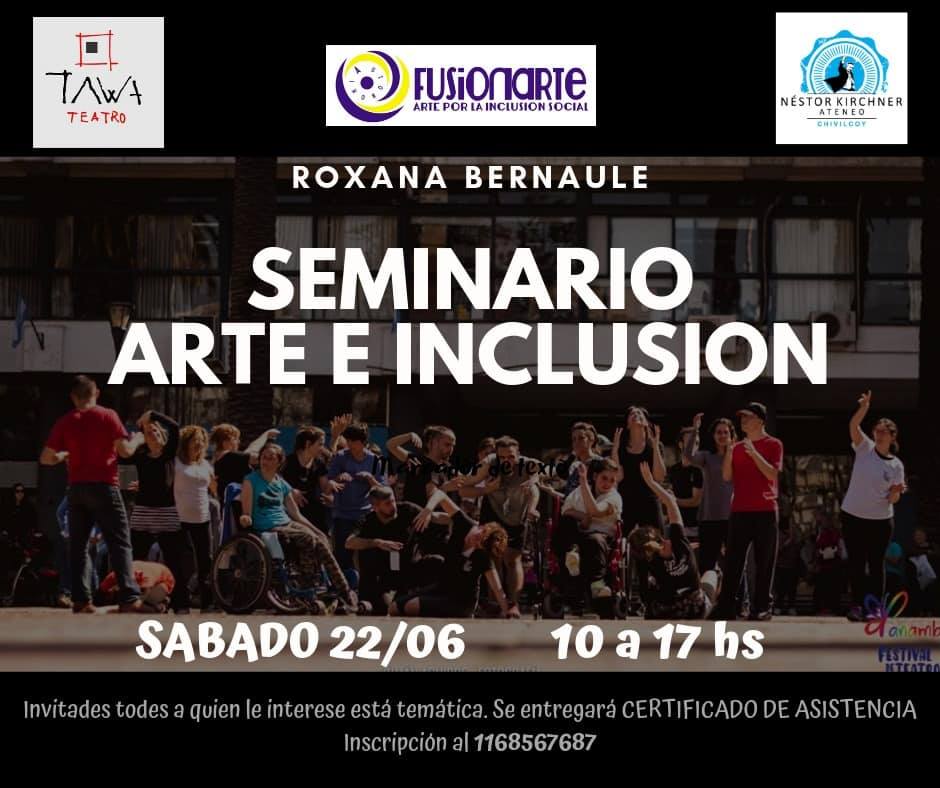“Arte e Inclusión”
Fusionarte invita al seminario que dictará Roxana Bernuale